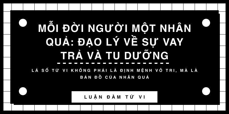 Mỗi đời người một nhân quả: Đạo lý về sự vay trả và tu dưỡng