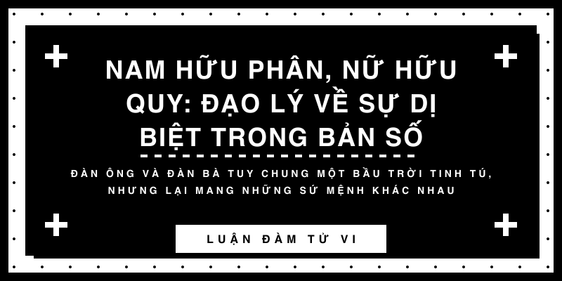 Nam hữu phân, Nữ hữu quy: Đạo lý về sự dị biệt trong bản số