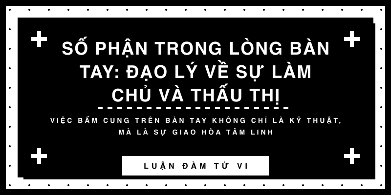 Số phận trong lòng bàn tay: Đạo lý về sự làm chủ và thấu thị